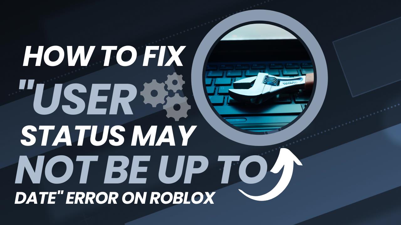 how-to-fix-user-status-may-not-be-up-to-date-error-on-roblox-kiwipoints