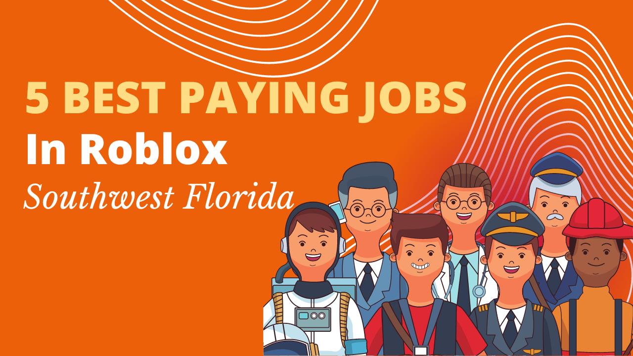 5 Best Paying Jobs in Roblox Southwest Florida KiwiPoints