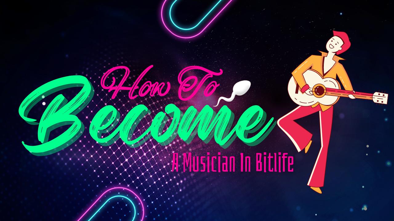 how-to-become-a-musician-in-bitlife-kiwipoints