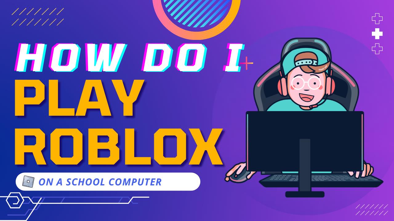 How To PLAY ROBLOX on a SCHOOL Computer! 
