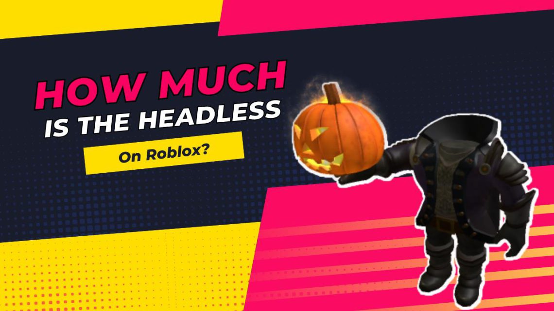 How Much Is The Headless On Roblox? KiwiPoints